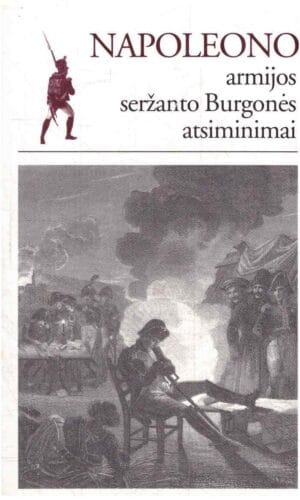 Napoleono armijos seržanto Burgonės atsiminimai