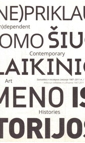 (Ne)priklausomo šiuolaikinio meno istorijos (1) - Vytautas Michelkevčius, Kęstutis Šapoka