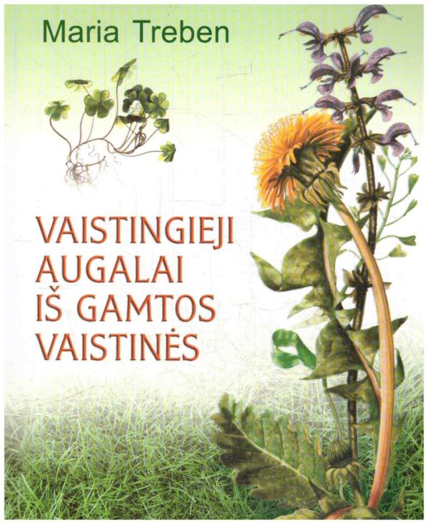 Vaistingieji augalai iš Gamtos vaistinės - Maria Treben