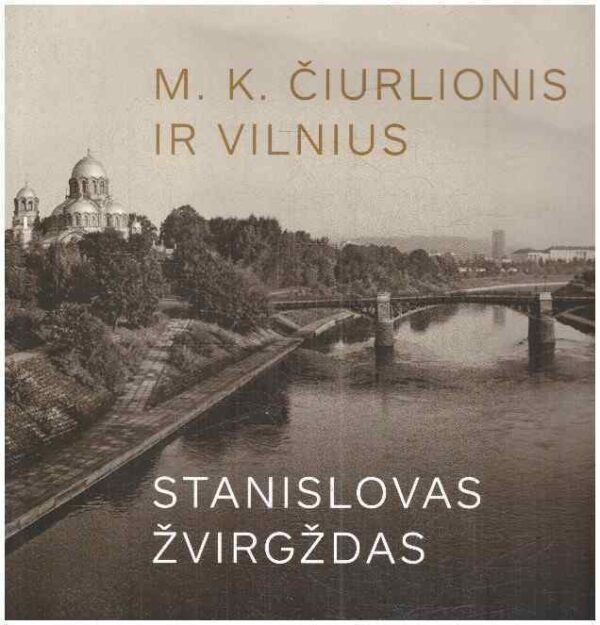 M.K. Čiurlionis ir Vilnius - Stanislovas Žvirgždas