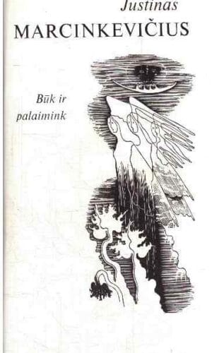 Būk ir palaimink - Justinas Marcinkevičius