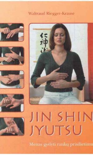 Jin Shin Jyutsu. Menas gydyti rankų prisilietimu - Waltraud Riegger-Krause