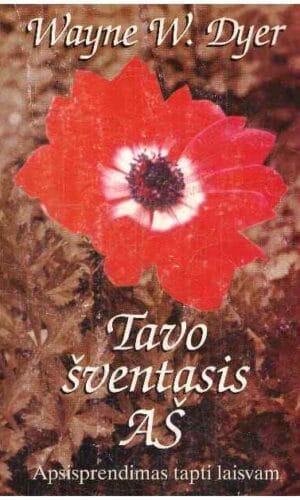 Tavo šventasis aš - Wayne W. Dyer