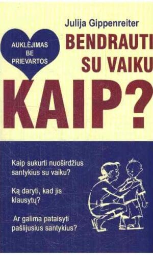Bendrauti su vaiku. Kaip? - Julija Gippenreiter