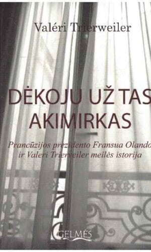 Dėkoju už tas akimirkas: Prancūzijos prezidento Fransua Olando ir Valeri Trierveiler meilės istorija - Valérie Trierweiler