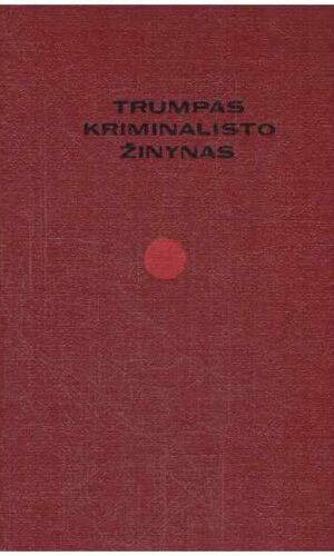 Trumpas kriminalisto žinynas - B. Augustinas, P. Danisevičius, K. Miecevičius