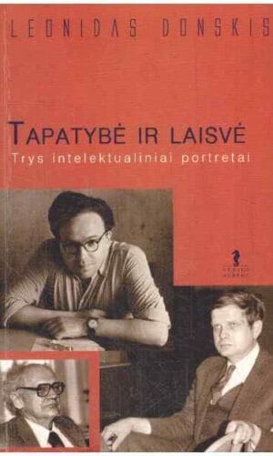 Tapatybė ir laisvė: trys intelektualiniai portretai - Leonidas Donskis