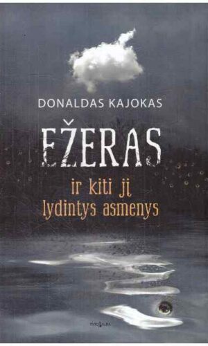 Ežeras ir kiti jį lydintys asmenys - Donaldas Kajokas
