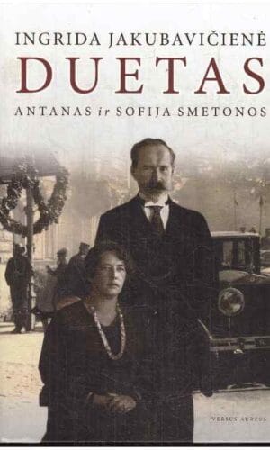 Duetas: Antanas ir Sofija Smetonos - Ingrida Jakubavičienė