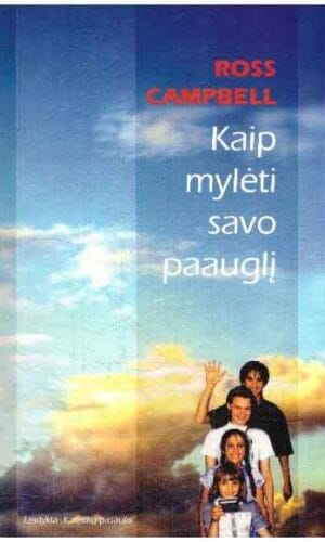 Kaip mylėti savo paauglį - Ross Campbell