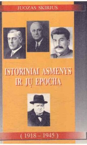 Istoriniai asmenys ir jų epocha (1918-1945) - Juozas Skirius