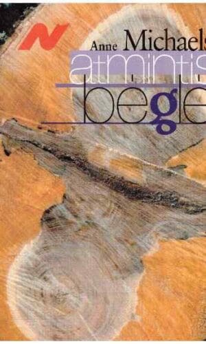 Atmintis bėglė - Anne Michaels