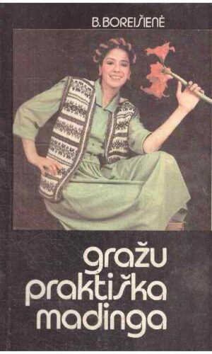 Gražu, praktiška, madinga - B. Boreišienė