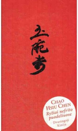 Ryžiai nefrito puodeliuose: Dvasingoji Kinija - Chao-Hsiu Chen