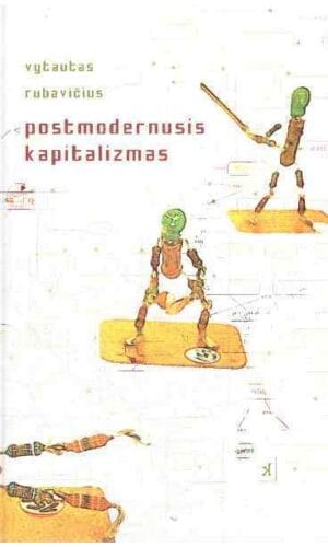 Postmodernusis kapitalizmas - Vytautas Rubavičius