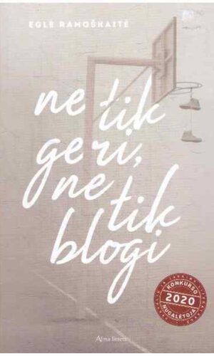 Ne tik geri, ne tik blogi - Eglė Ramoškaitė