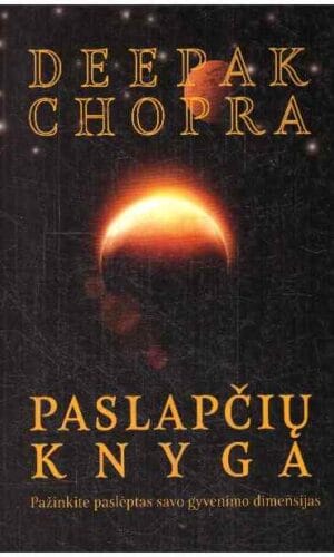 Paslapčių knyga: pažinkime paslėptas savo gyvenimo dimensijas - Deepak Chopra