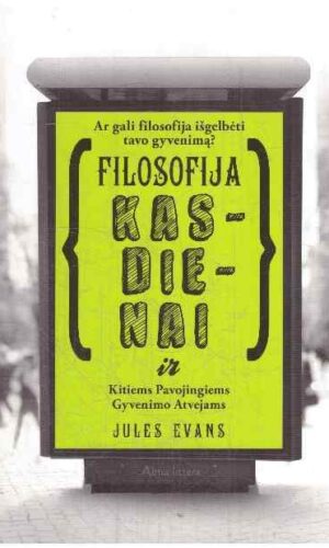 Filosofija kasdienai ir kitiems pavojingiems gyvenimo atvejams - Jules Evans