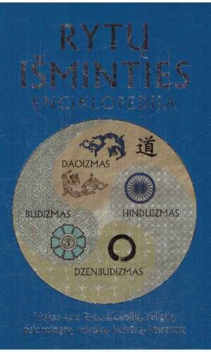 Rytų išminties enciklopedija: budizmas, hinduizmas, daoizmas, dzenbudizmas - Stephan Schumacher, Gert Woerner