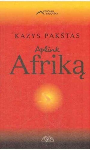 Aplink Afriką - Kazys Pakštas