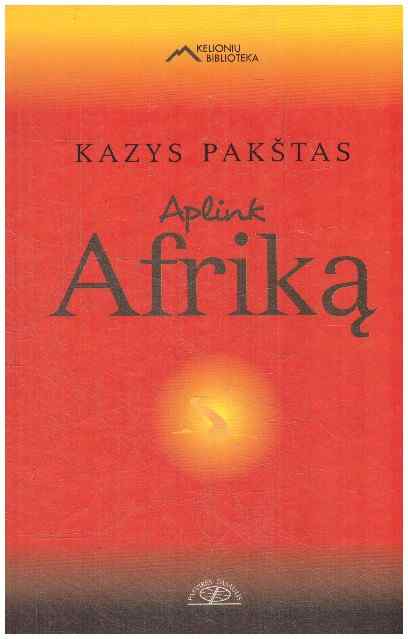 Aplink Afriką - Kazys Pakštas