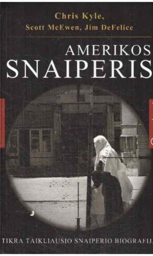 Amerikos snaiperis. Tikra taikliausio snaiperio biografija - Scott McEwen, Jim DeFelice, Chris Kyle