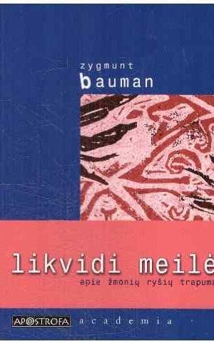 Likvidi meilė: apie žmonių ryšių trapumą - Zygmunt Bauman