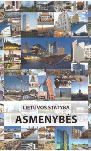 Lietuvos statyba. Asmenybės. 100 pasakojimų