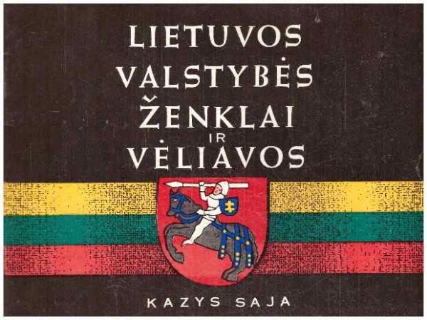 Lietuvos valstybės ženklai ir vėliavos - Kazys Saja