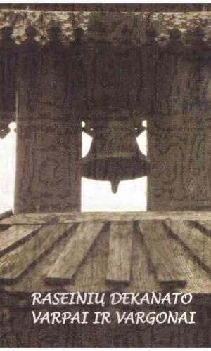 Raseinių dekanato varpai ir vargonai - sudarė Gražina Pečkaitienė