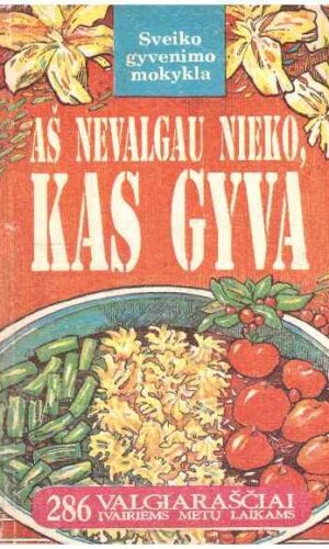 Aš nevalgau nieko, kas gyva - sudarė D. Baratinskienė