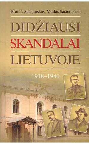 Didžiausi skandalai Lietuvoje 1918-1940 - Pranas Sasnauskas, Valdas Sasnauskas
