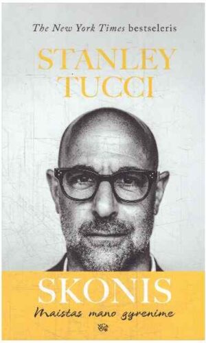 Skonis: maistas mano gyvenime - Stanley Tucci
