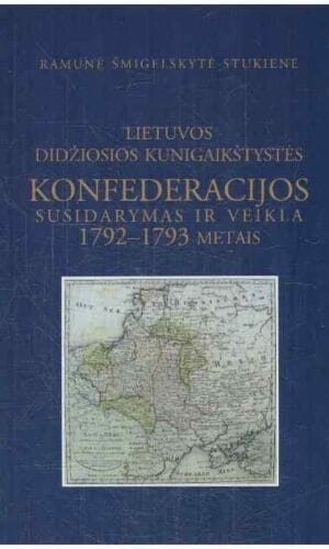 LDK konfederacijos susidarymas ir veikla 1792-1793 metais - Ramunė Šmigelskytė-Stukienė