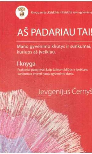 Aš padariau tai! Mano gyvenimo kliūtys ir sunkumai, kuriuos aš įveikiau - Jevgenijus Černyš