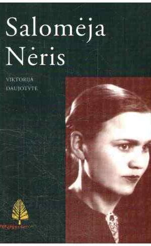 Salomėja Nėris. Gyvenimo ir kūrybos skaitymai - V. Daujotytė