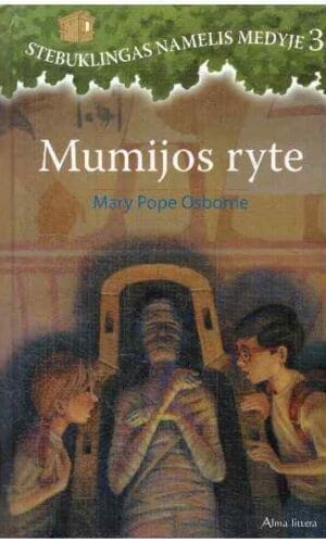 Stebuklingas namelis medyje (3). Mumijos ryte - Mary Pope Osborne