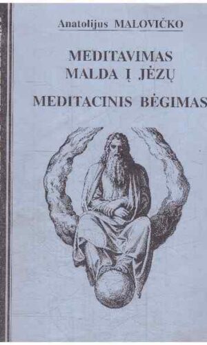 Meditavimas malda į Jėzų. Meditacinis bėgimas - Anatolijus Malovičko (tekste yra pabrauktų vietų rožiniu markeriu)