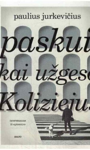 Paskui, kai užgeso Koliziejus - Saulius Jurkevičius