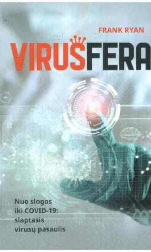 ViruSfera. Nuo slogos iki COVID-19: slaptasis virusų pasaulis - Frank Rya