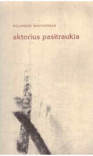 Aktorius pasitraukia - Rolandas Rastauskas