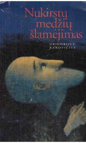 Nukirstų medžių šlamėjimas - Grigorijus Kanovičius