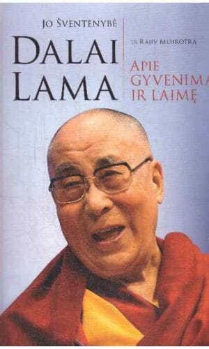 Jo šventenybė Dalai Lama apie gyvenimą ir laimę - Dalai Lama, Rajiv Mehrotra
