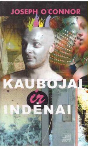 Kaubojai ir indėnai - Joseph O'Connor