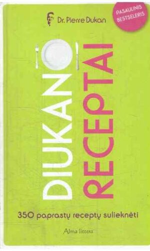 Diukano receptai. 350 paprastų receptų. 11 milijonų žmonių jau išbandė Diukano dietą ir atrado naują gyvenimo kokybę! - Pierre Dukan