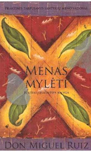 Menas mylėti: toltekų išminties knyga - Ruiz Don Migue (truputį aplieta buvo)