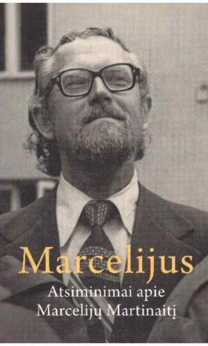Marcelijus: atsiminimai apie Marcelijų Martinaitį