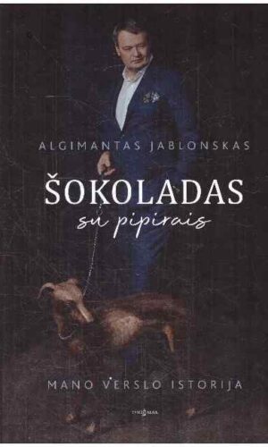 Šokoladas su pipirais. Mano verslo istorija - Algimantas Jablonskas