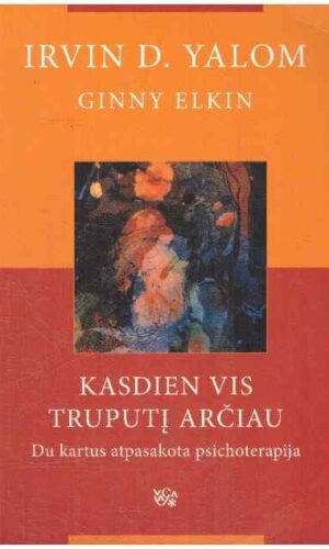 Kasdien vis truputį arčiau - Irvin D. Yalom