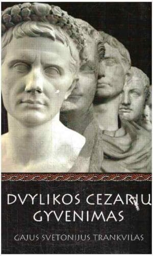 Dvylikos cezarių gyvenimas - Gajus Svetonijus Trankvilas